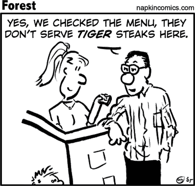 Yes, we checked the menu, they don't serve tiger steaks here.